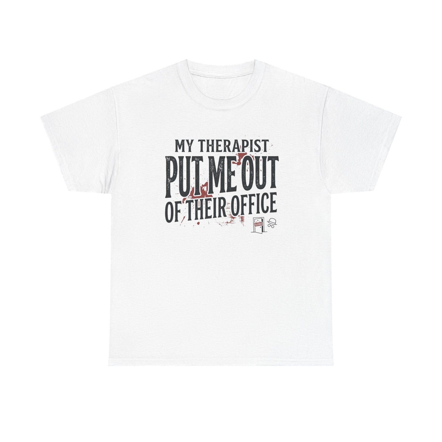 “My Therapist Put Me Out of Their Office” Funny Mental Health Tee Printify