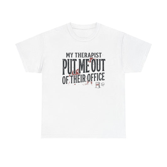 “My Therapist Put Me Out of Their Office” Funny Mental Health Tee Printify