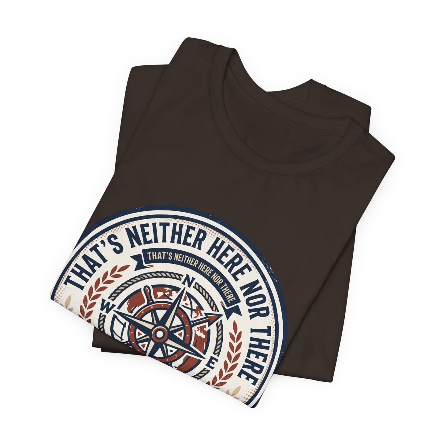 Compass Graphic Tee — "That's Neither Here Nor There" Nautical Adventure T‑Shirt