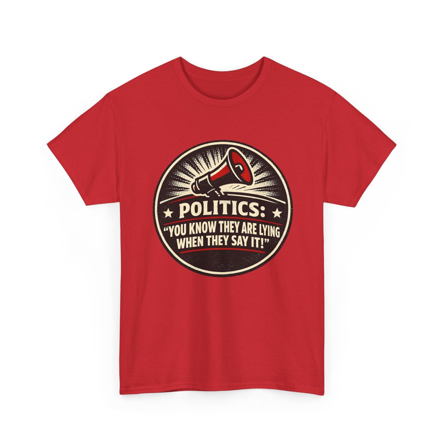 Political Satire T-Shirt — "Politics: You Know They Are Lying When They Say It" Retro Megaphone Tee