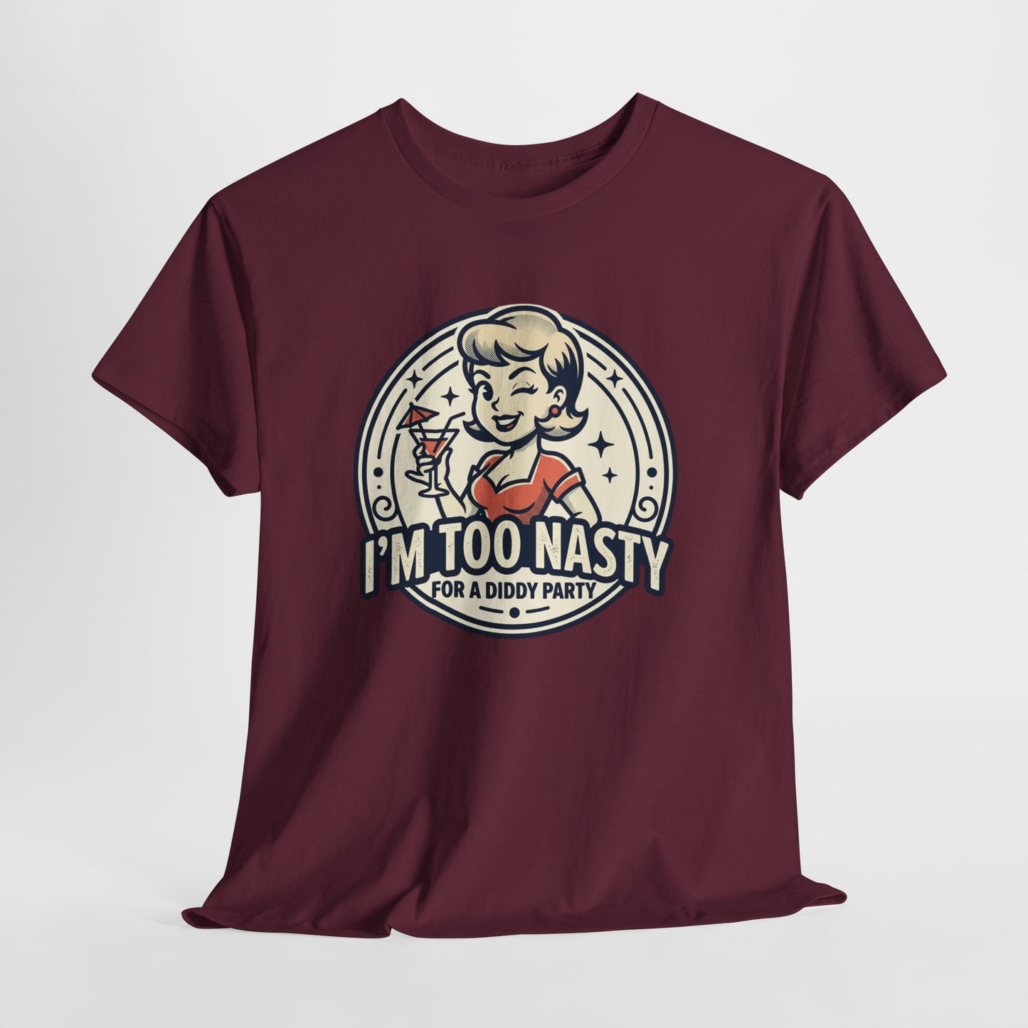 "I'm Too Nasty for a Diddy Party" Retro Cocktail Graphic Tee