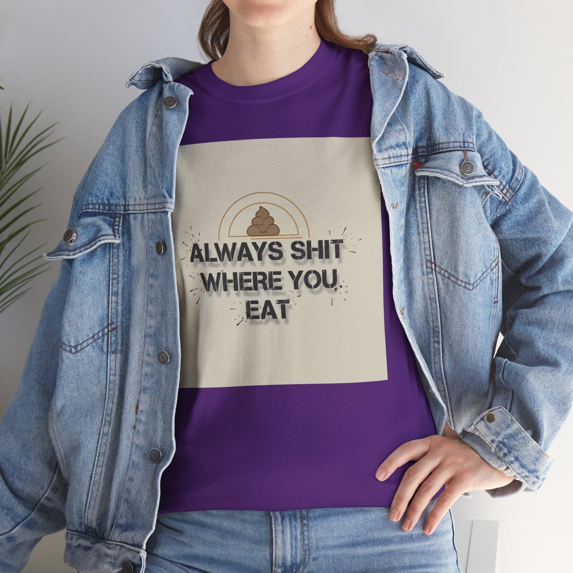 T-Shirt — "Always Shit Where You Eat" Vintage Graphic Tee Printify