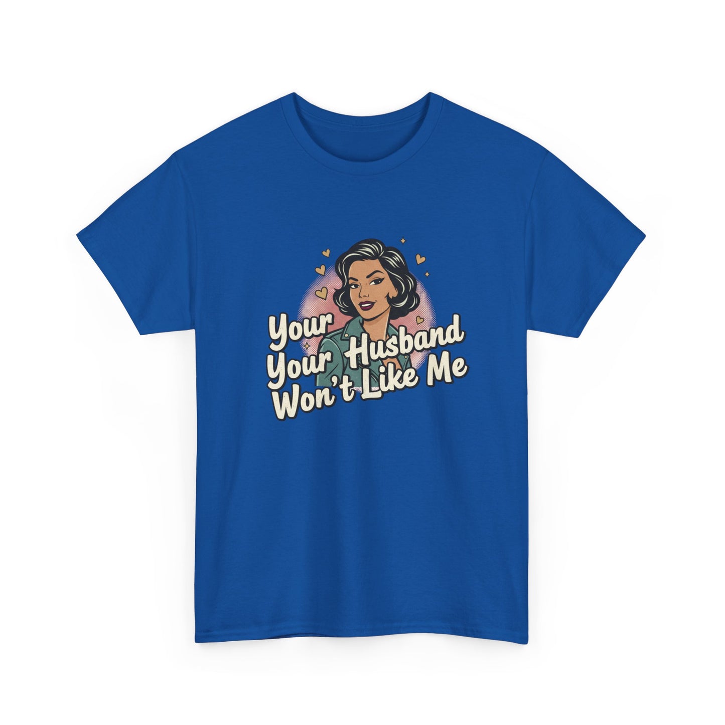 Graphic Tee — Retro Pinup "Your Husband Won't Like Me" Statement Shirt Printify