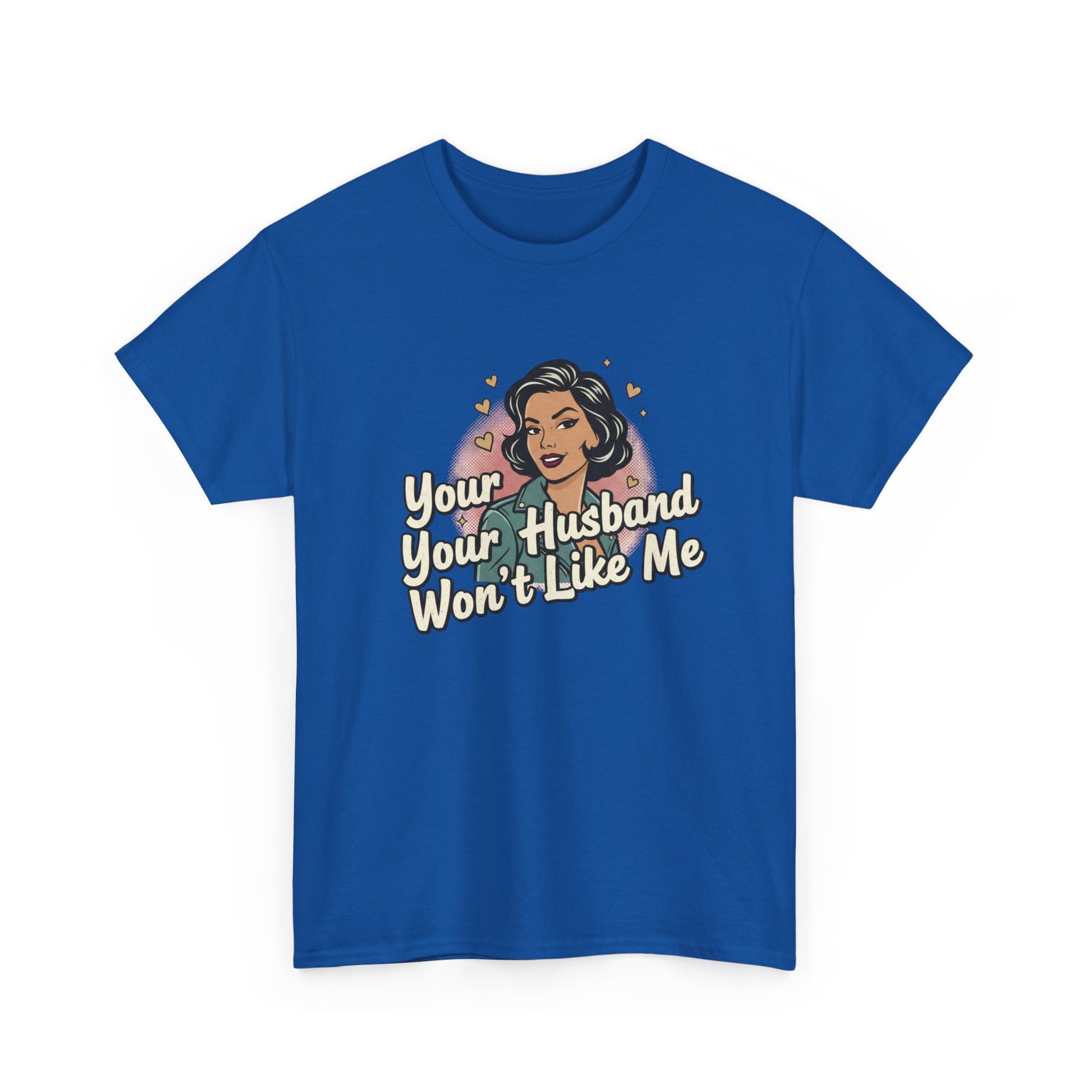 Graphic Tee — Retro Pinup "Your Husband Won't Like Me" Statement Shirt Printify