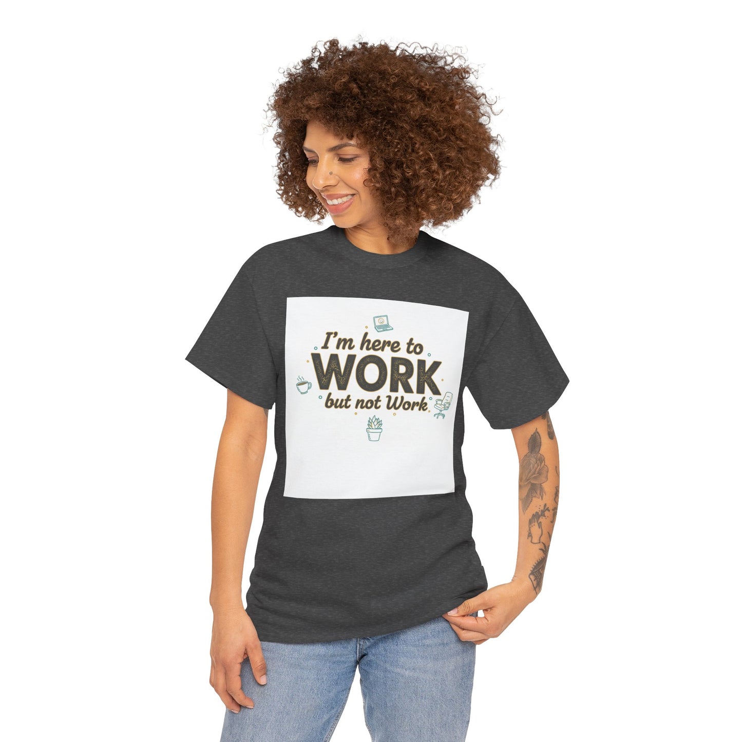 Work From Home Tee — "I'm Here to Work but not Work" Casual Remote Job T‑Shirt