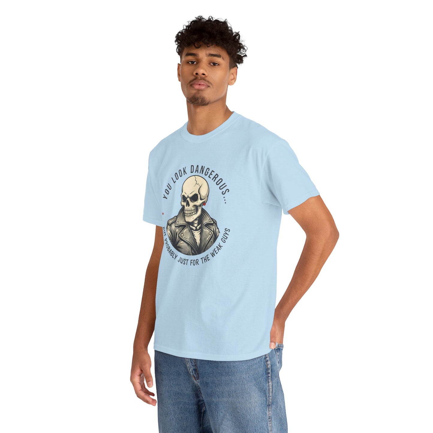 Skull Jacket Tee — “You Look Dangerous (Not Probably Just for the Weak Ones)” Graphic T-Shirt Printify