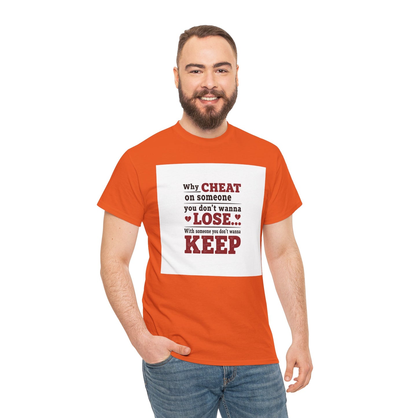T-Shirt — "Why Cheat on Someone You Don’t Wanna Lose" Relationship Quote Tee Printify