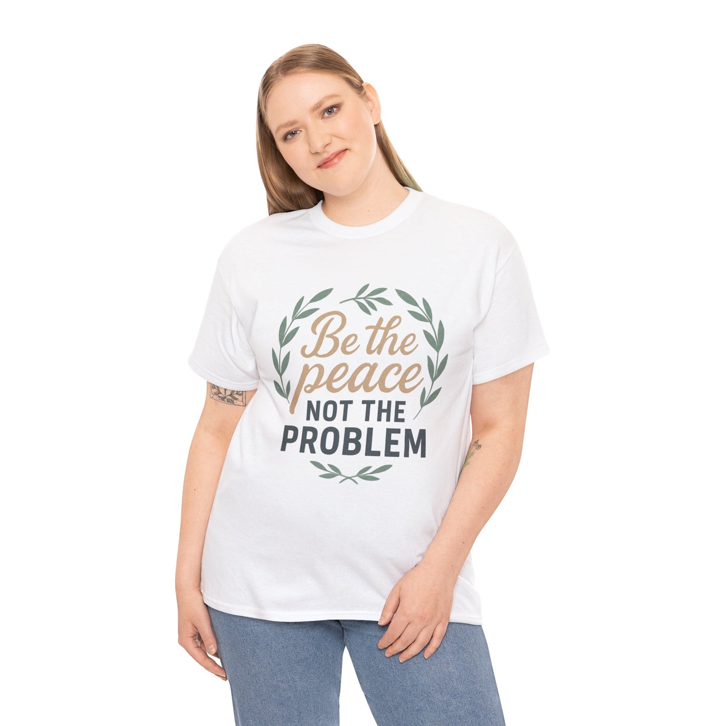 T-Shirt — "Be the Peace Not the Problem" Inspirational Tee