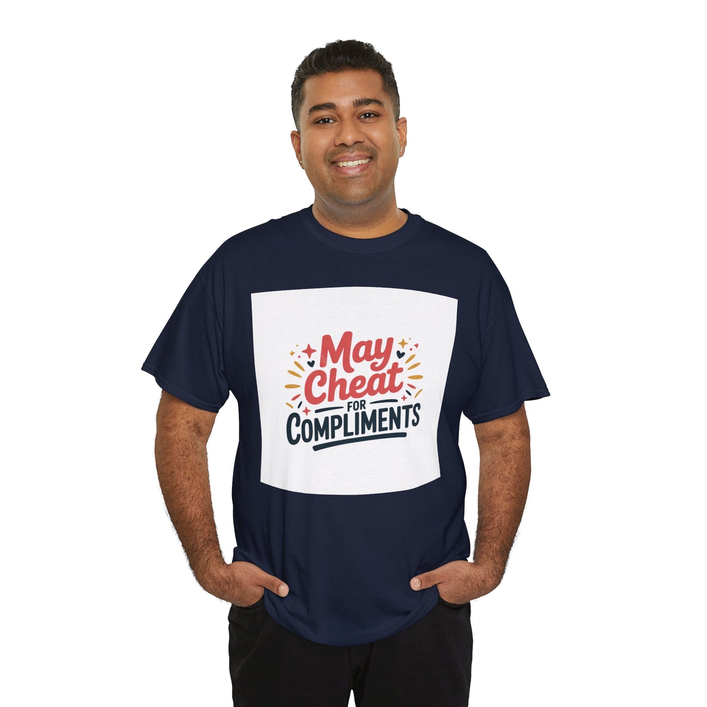 May Cheat for Compliments T-Shirt — Funny Sarcastic Graphic Tee