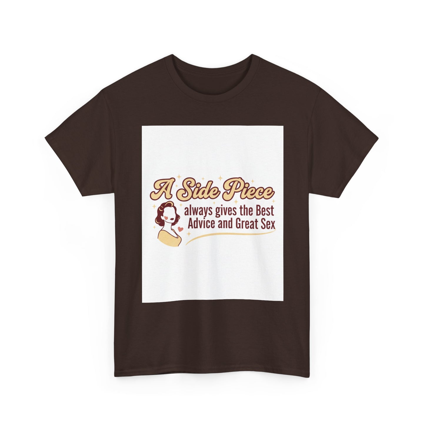 T-Shirt — “A Side Piece always gives the Best Advice and Great Sex” Graphic Tee