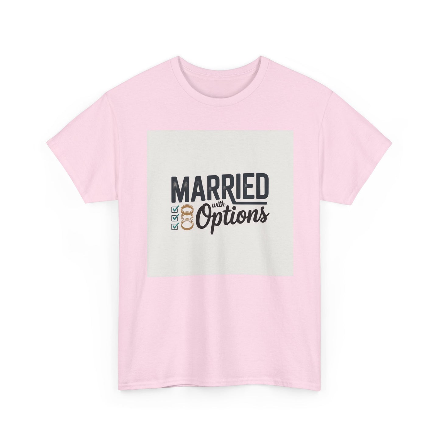 Married (No Other Options) T-Shirt — Funny Marriage Quote Tee
