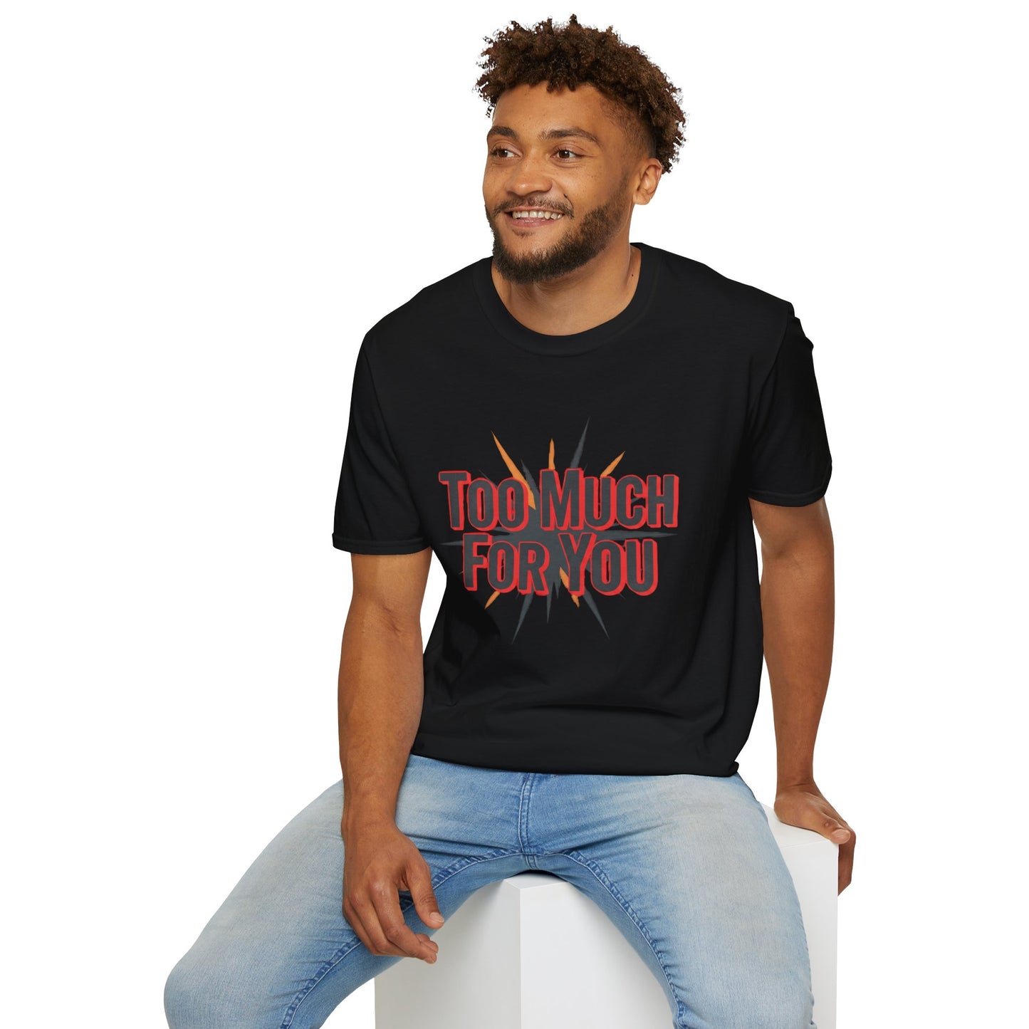 Too Much For You T-Shirt — Bold Retro Graphic Tee Printify