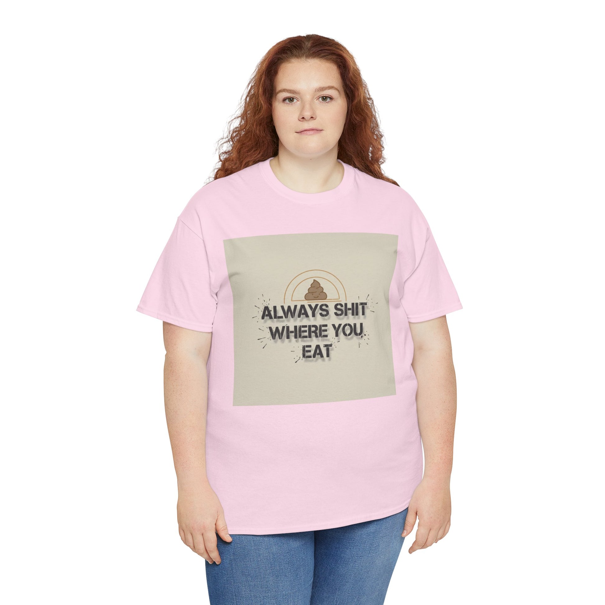 T-Shirt — "Always Shit Where You Eat" Vintage Graphic Tee Printify