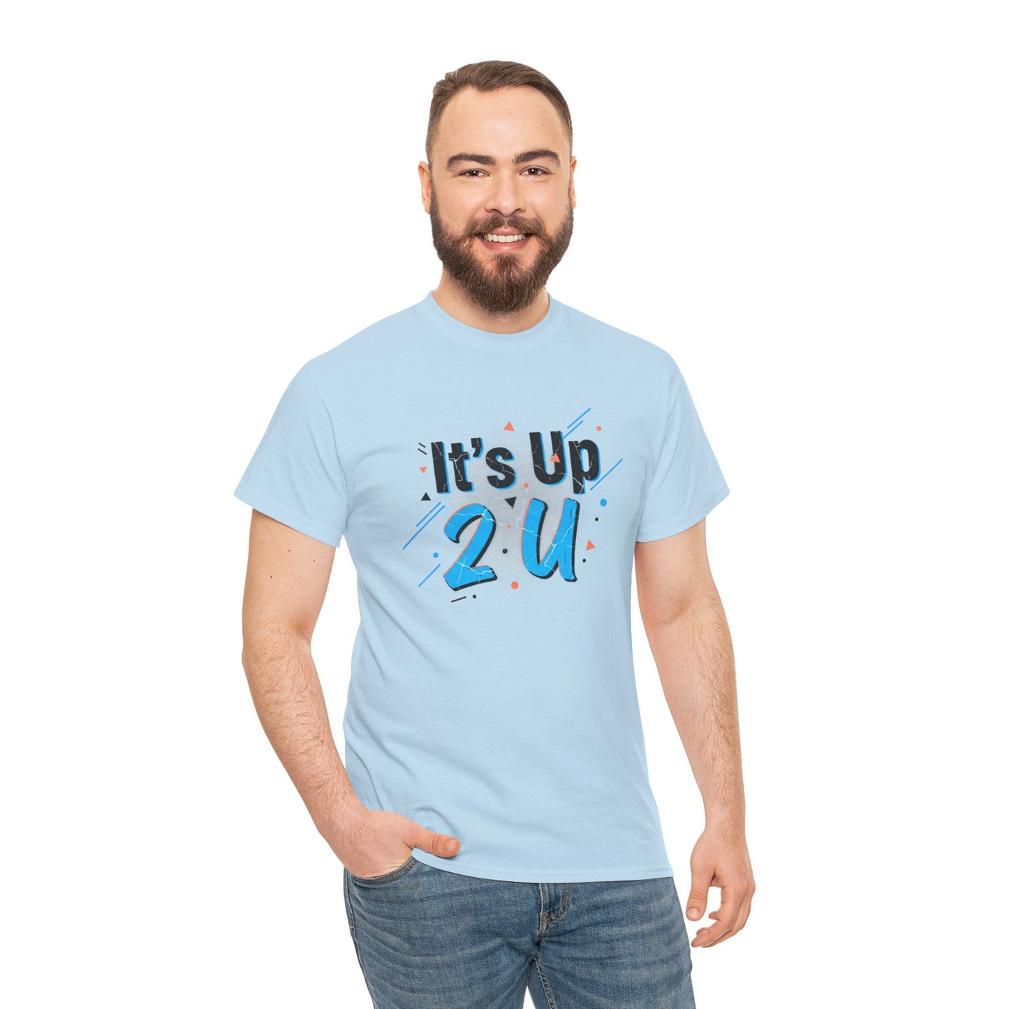 It's Up 2 U T-Shirt — Motivational Graphic Tee Printify