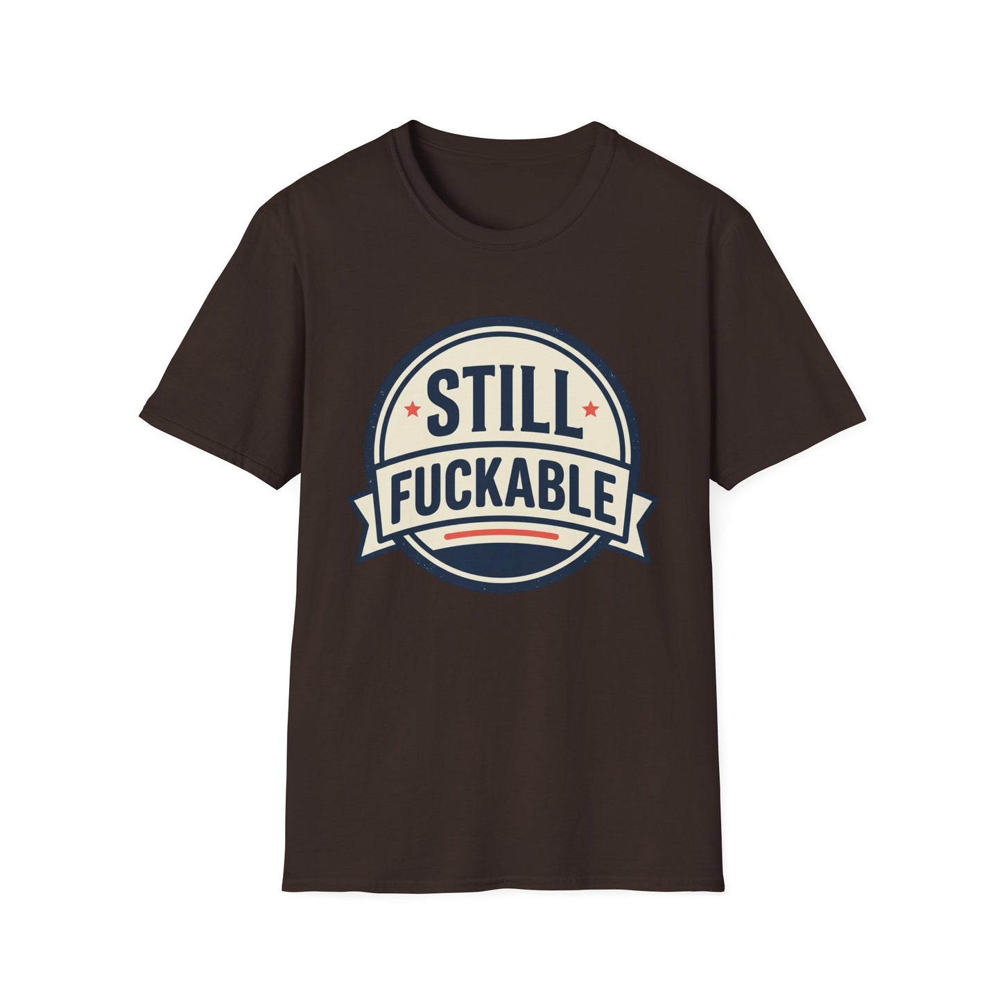 Still Fuckable T-Shirt — Funny Retro Badge Graphic Tee