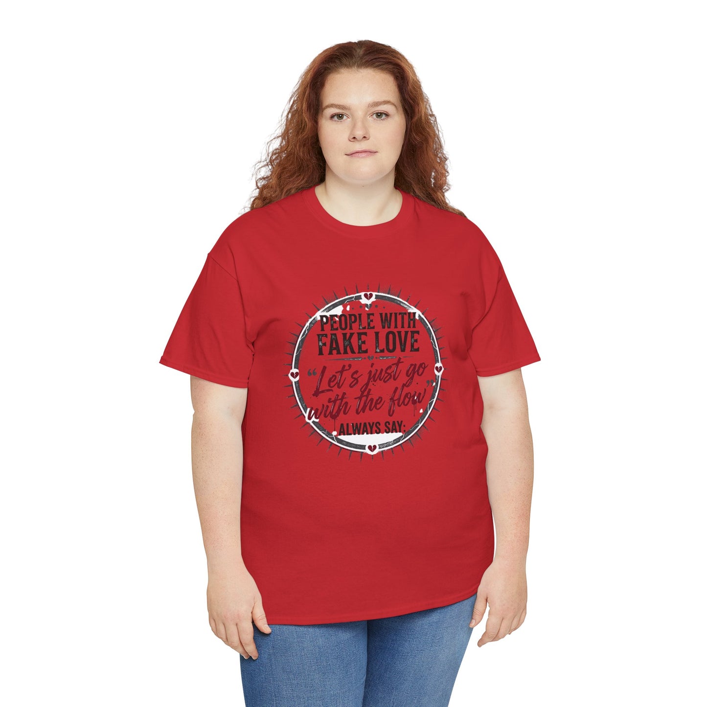 “People With Fake Love: ‘Let’s Just Go With the Flow’” Graphic T-Shirt