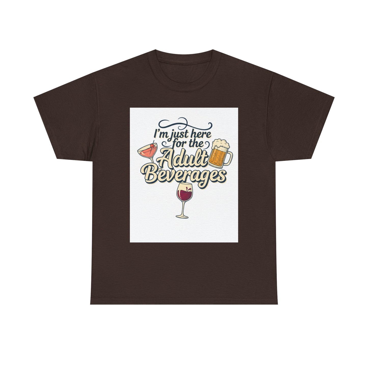 T-Shirt — "I'm Just Here for the Adult Beverages" Funny Wine & Beer Tee