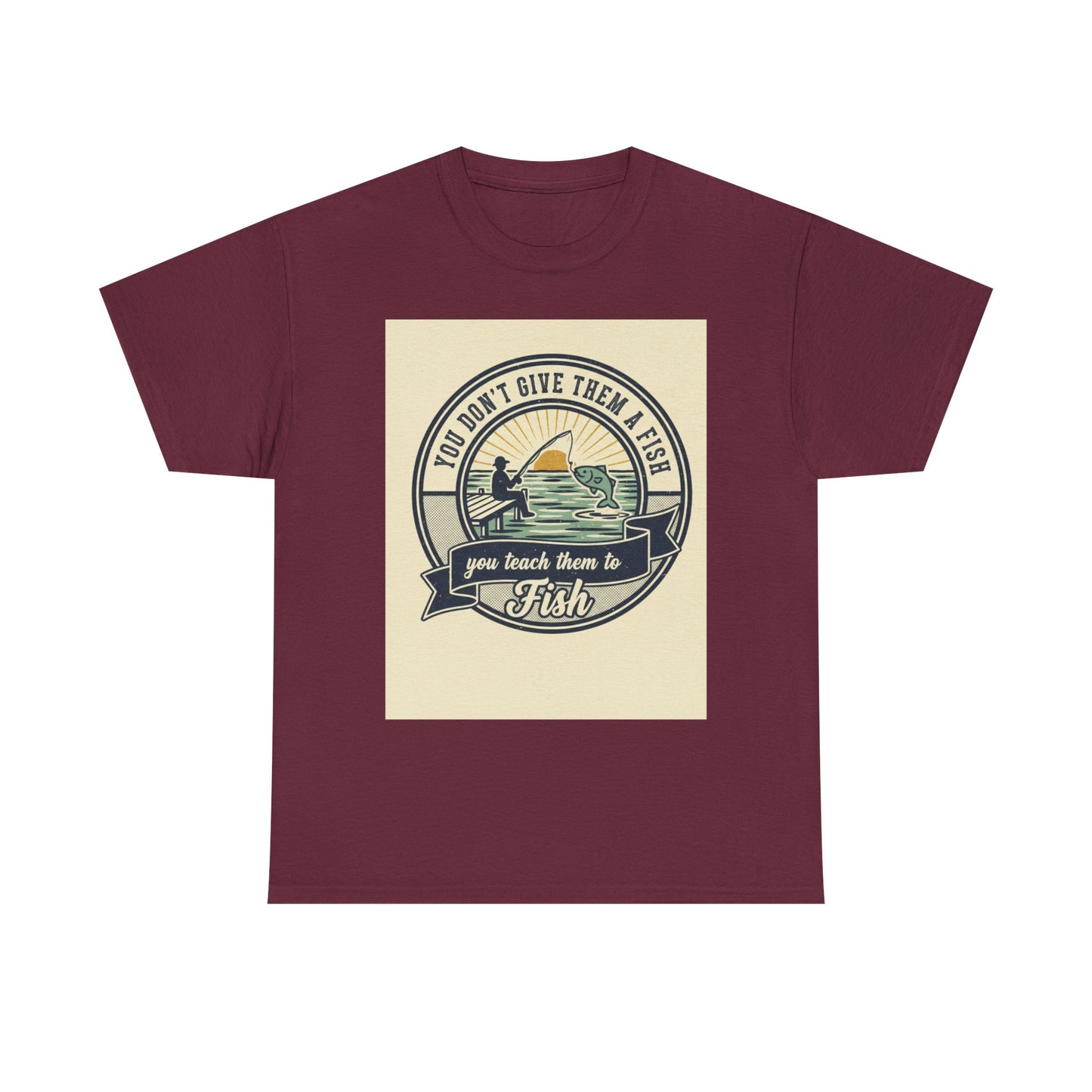 Fishing Vintage Badge T-Shirt — "You Don’t Give Them a Fish, You Teach Them to Fish" Graphic Tee