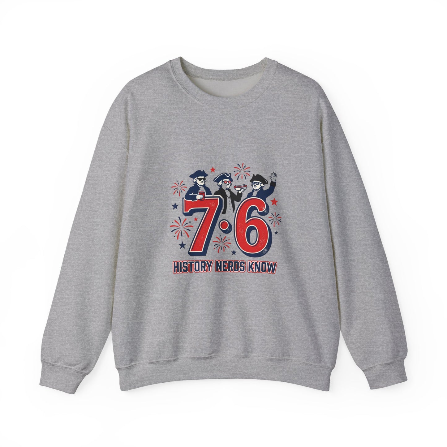 7·6 History Nerds Know Sweatshirt | 1776 patriotic vintage meme