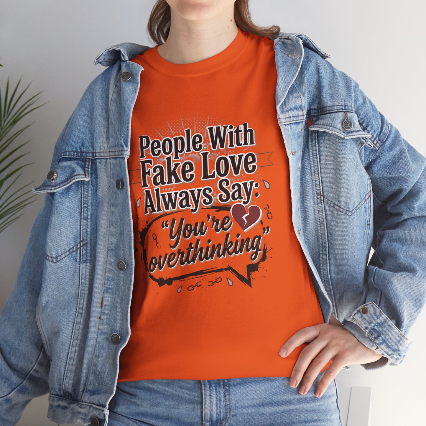 “People With Fake Love Always Say: ‘You’re Overthinking’” Graphic Tee