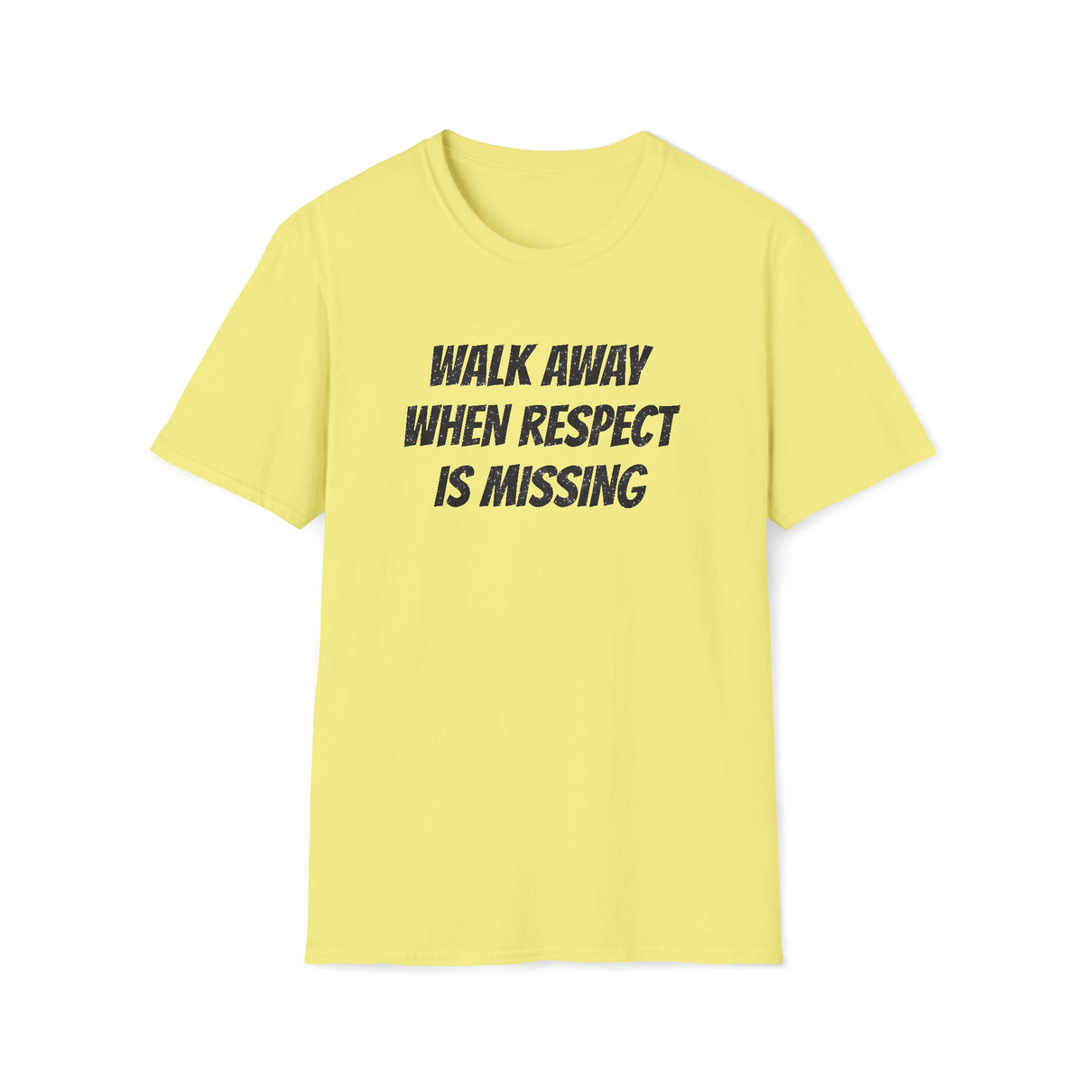 Walk Away When Respect Is Missing T-Shirt