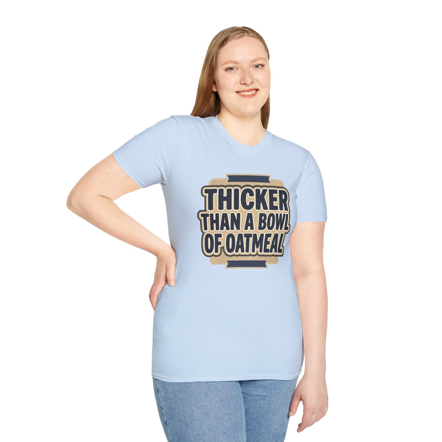 Thicker Than a Bowl of Oatmeal T-Shirt — Funny Body Positive Graphic Tee