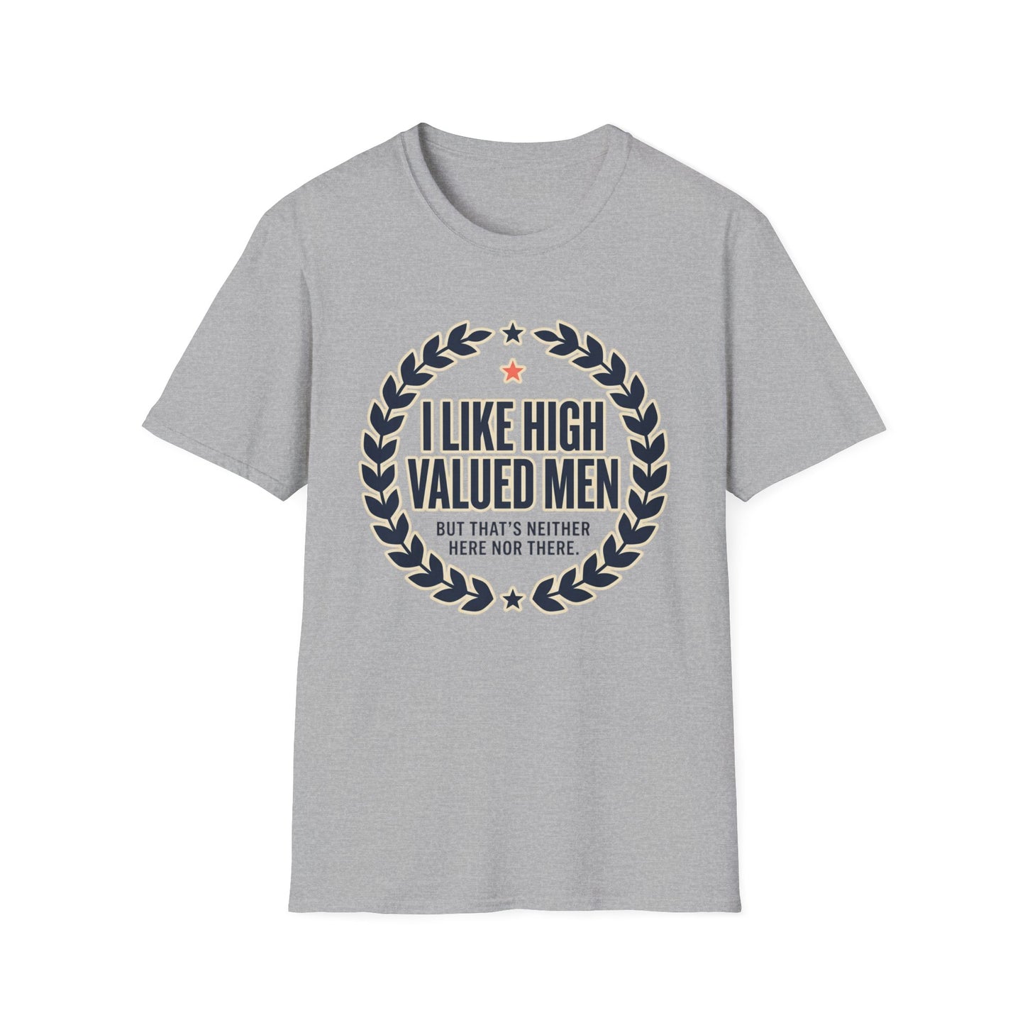 "I Like High Valued Men" Funny Satire Tee