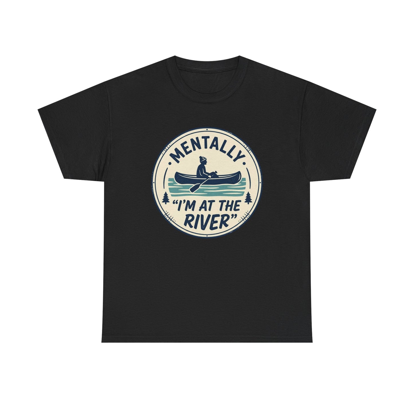 "Mentally I’m At The River" Canoe Graphic Tee