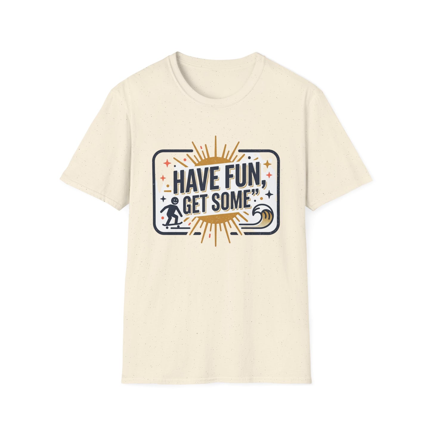 Have Fun, Get Some T-Shirt — Retro Surf & Skate Graphic Tee
