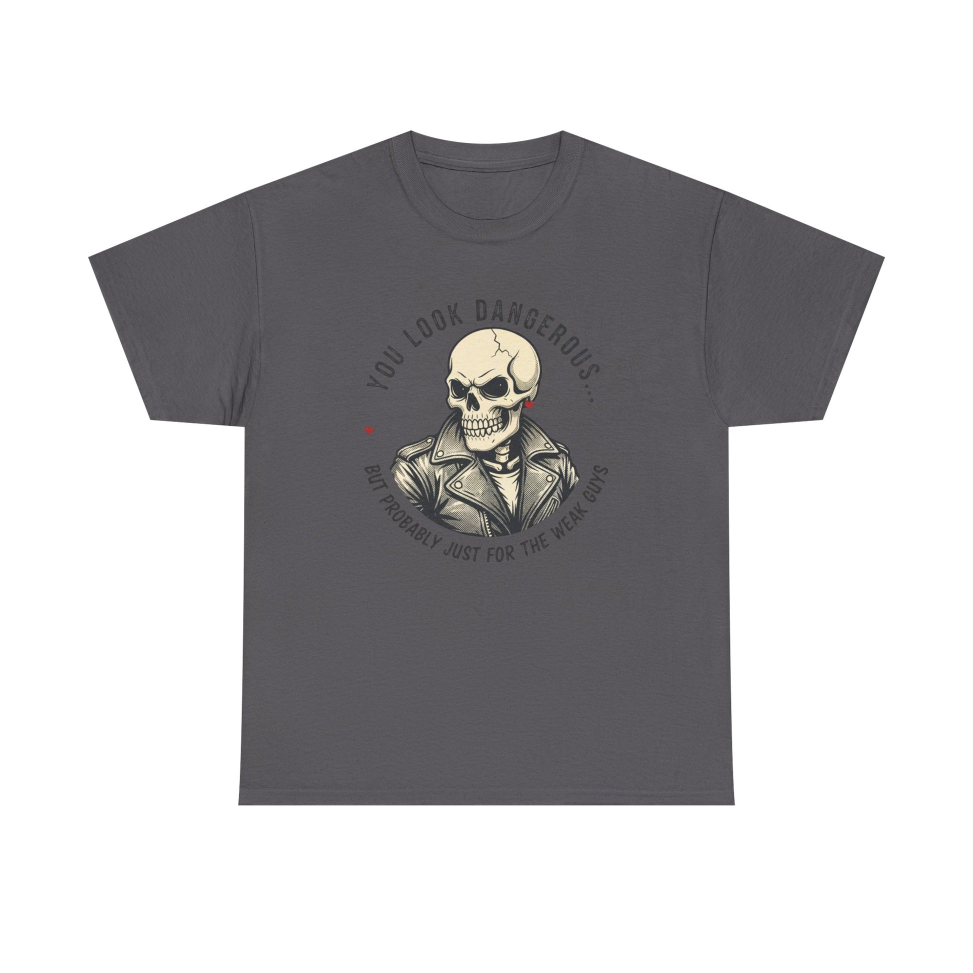 Skull Jacket Tee — “You Look Dangerous (Not Probably Just for the Weak Ones)” Graphic T-Shirt Printify
