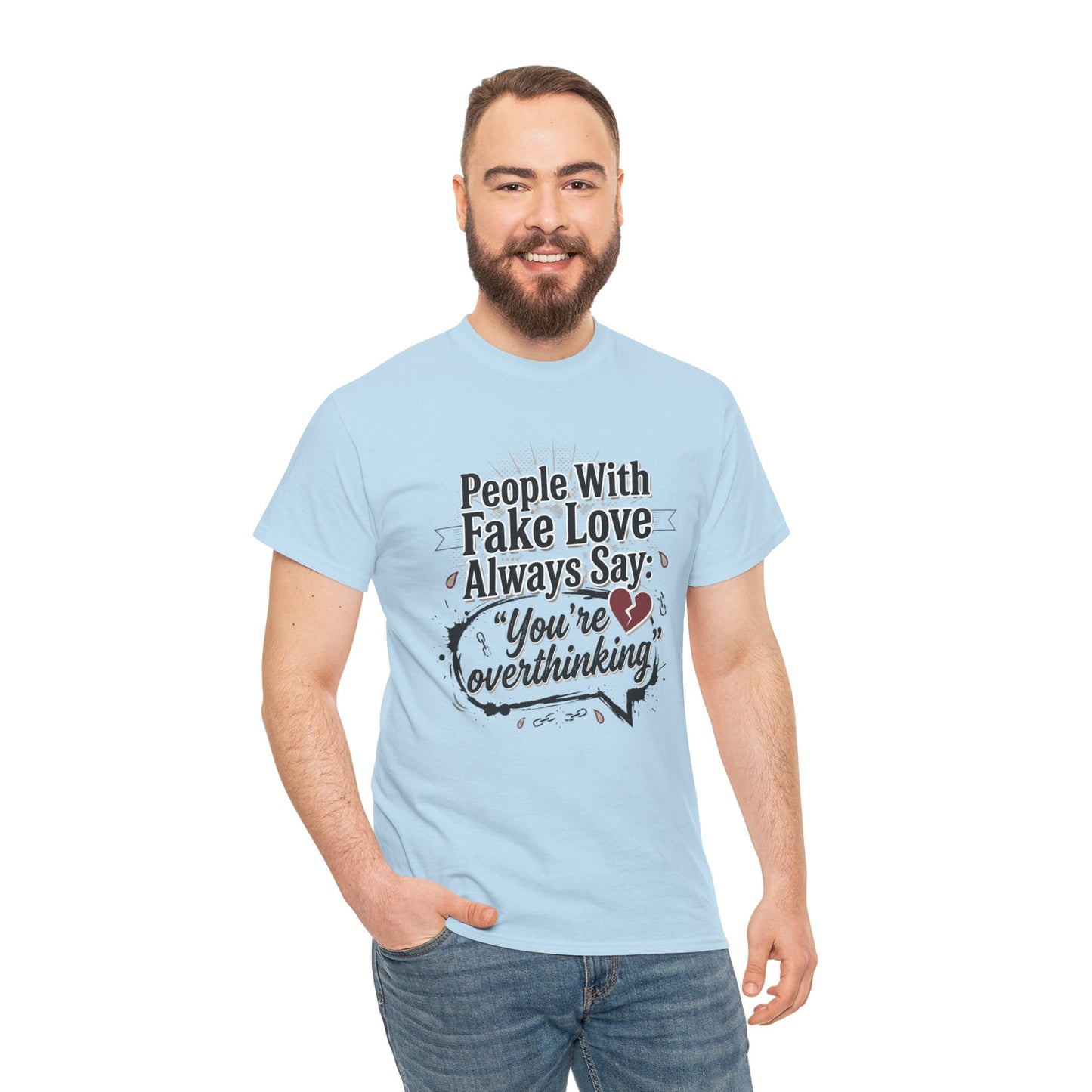“People With Fake Love Always Say: ‘You’re Overthinking’” Graphic Tee
