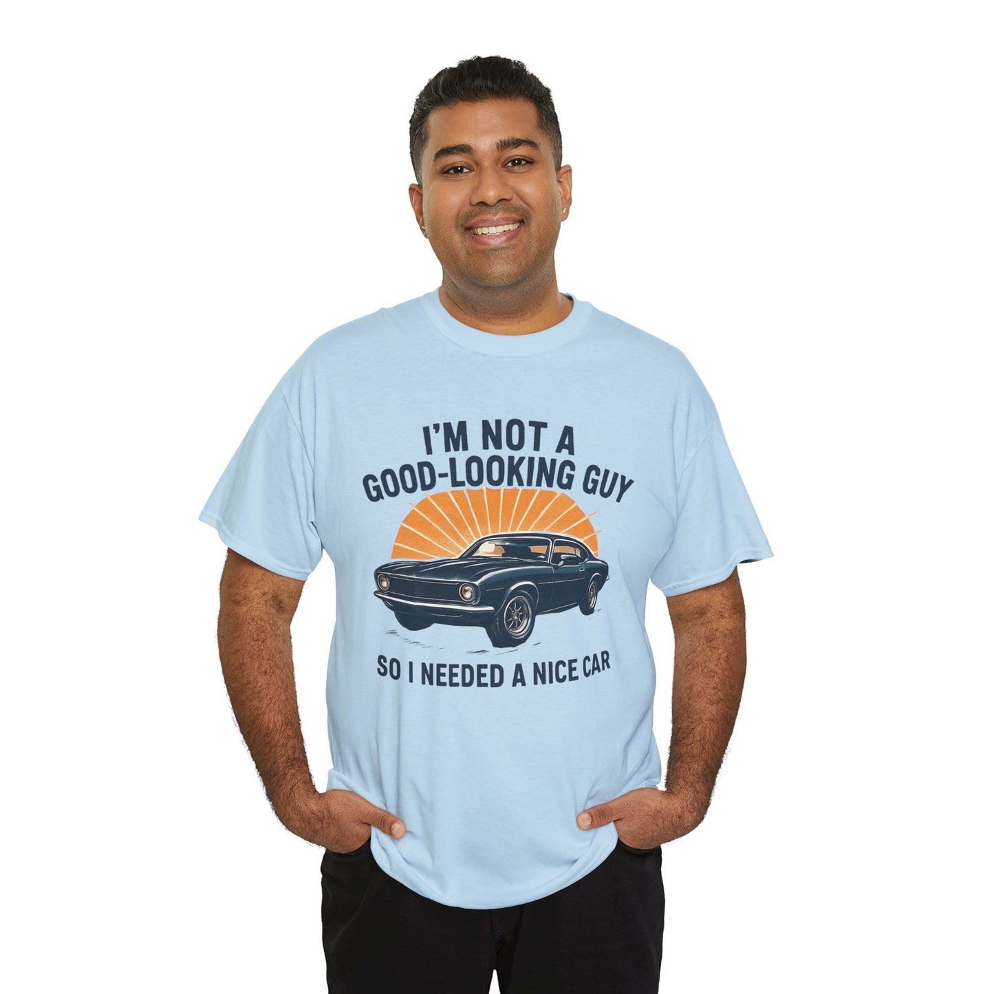 Classic Car Tee - "I'm Not a Good-Looking Guy So I Needed a Nice Car" Vintage Muscle Car T-Shirt
