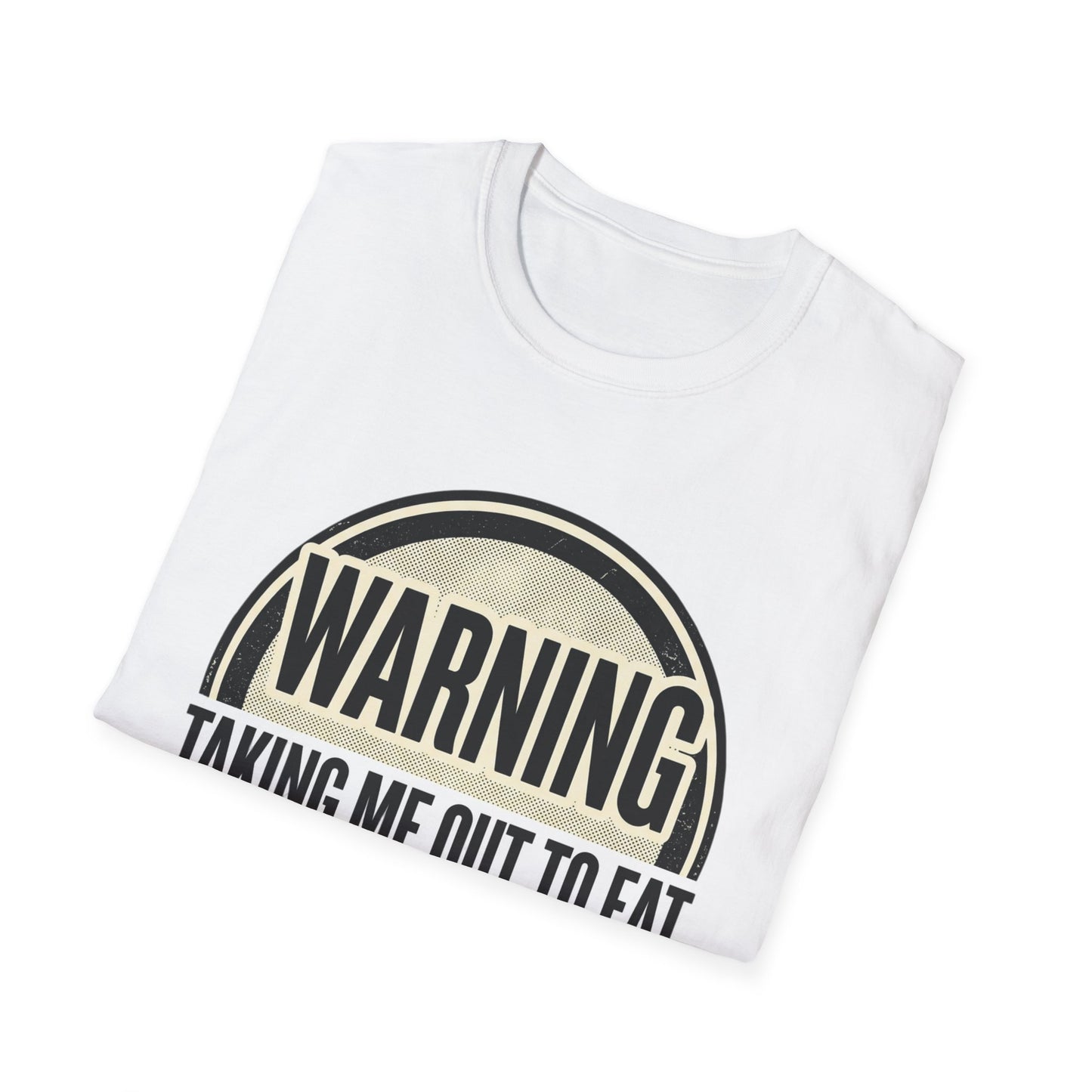 "Warning: Taking Me Out to Eat May Lead to Sexual Activities" Funny Graphic Tee