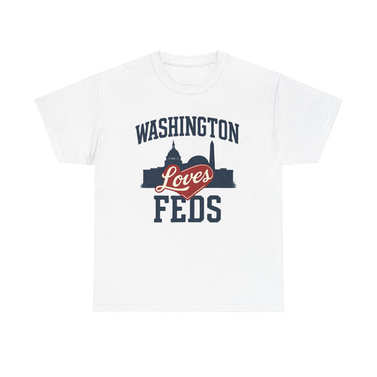 Washington Loves Feds T-Shirt — Patriotic DC Skyline Tee