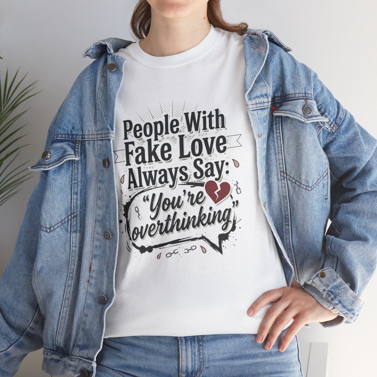 “People With Fake Love Always Say: ‘You’re Overthinking’” Graphic Tee