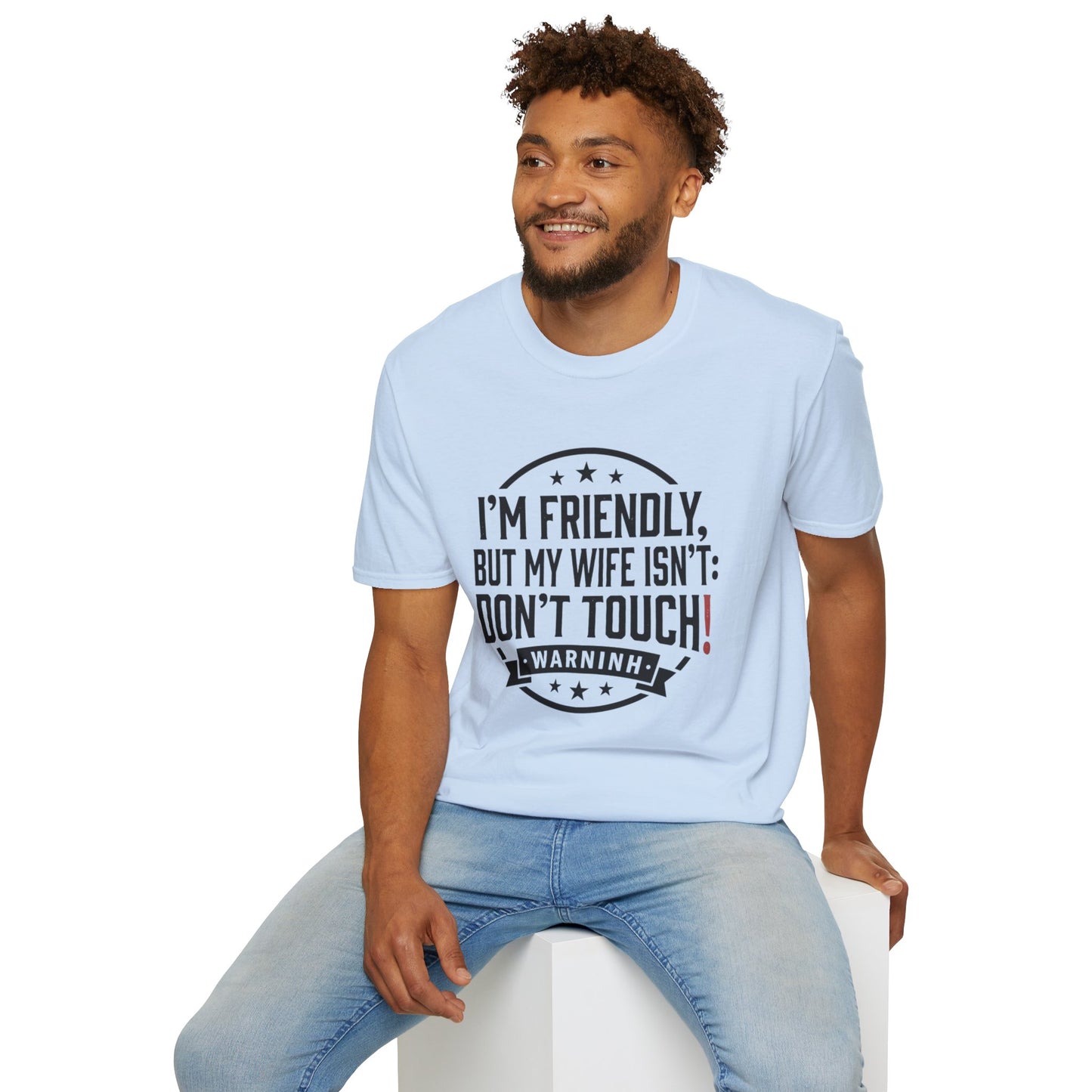 I'm Friendly But My Wife Isn't T-Shirt – Funny Couples Protection Tee