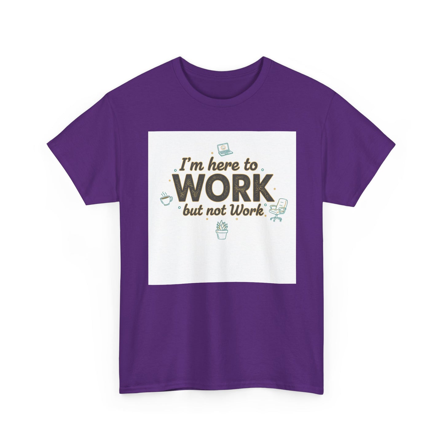 Work From Home Tee — "I'm Here to Work but not Work" Casual Remote Job T‑Shirt