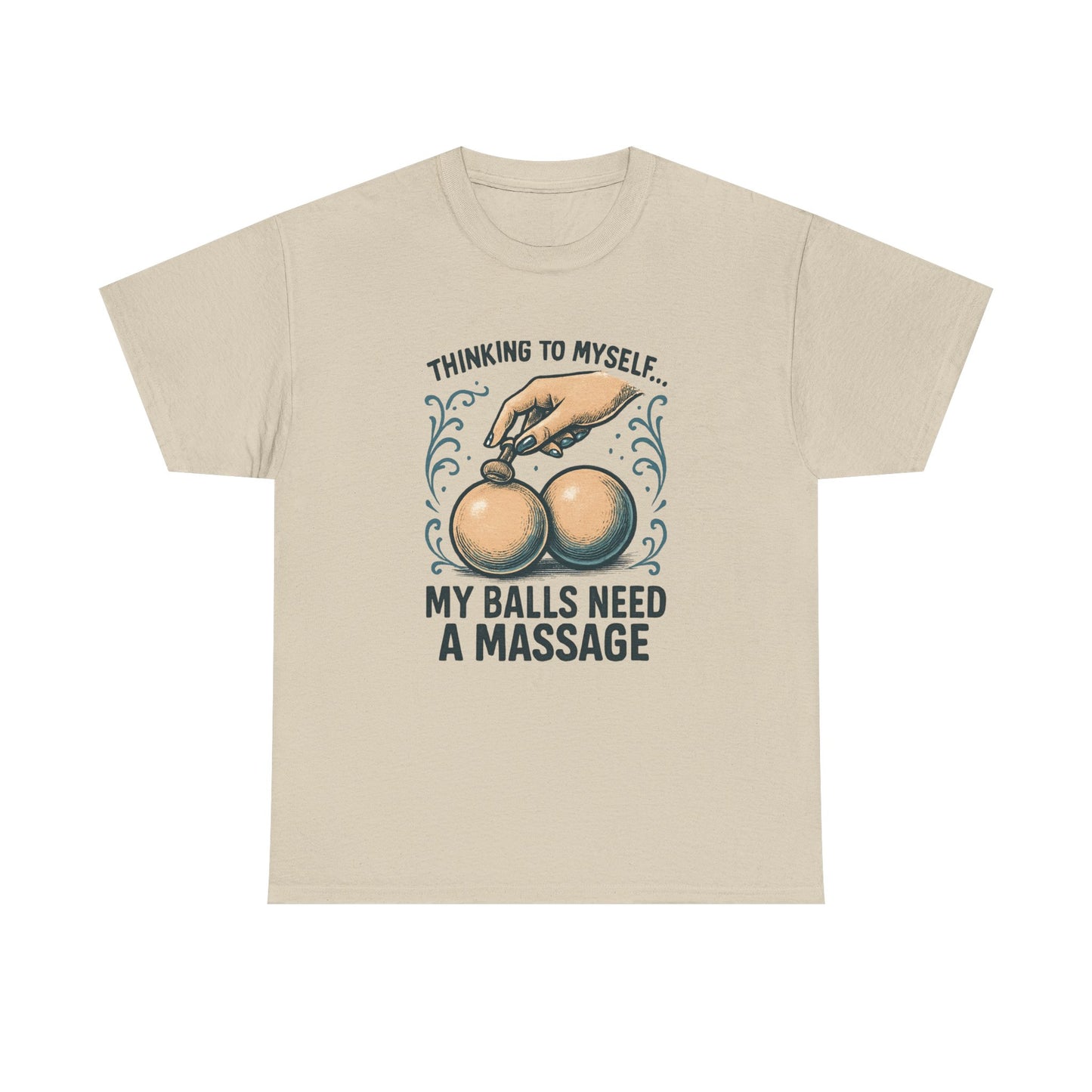 T-Shirt — "Thinking to Myself: My Balls Need a Massage" Funny Novelty Tee