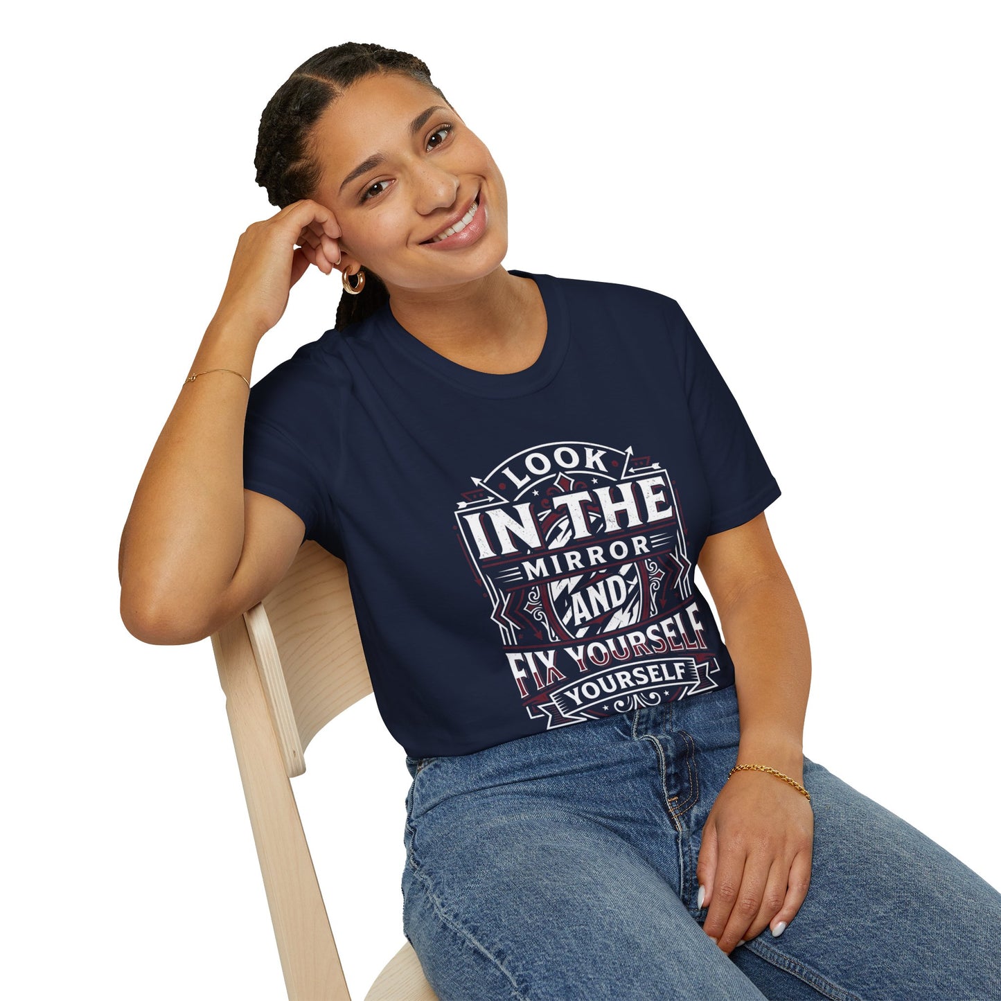 Look in the Mirror Fix Yourself T-Shirt