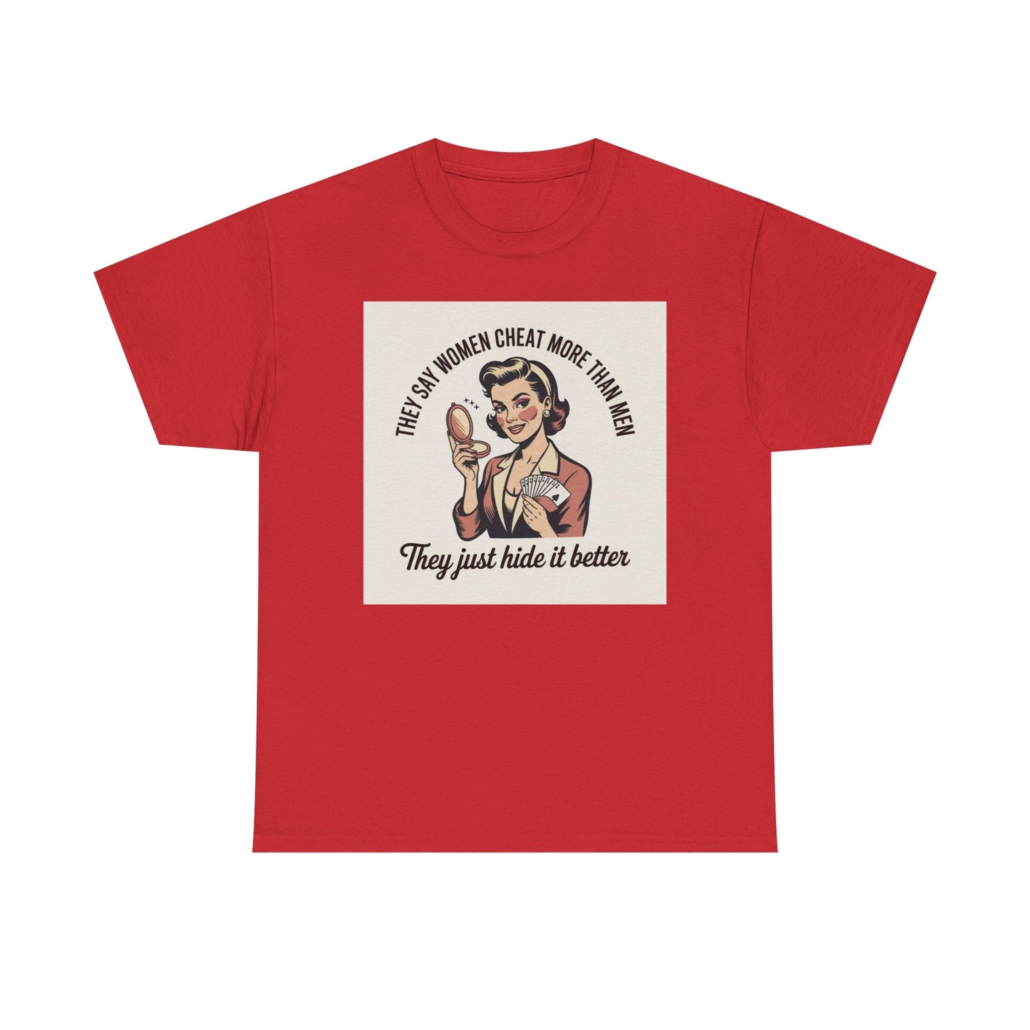 Vintage Pinup Tee — "They Say Women Cheat More Than Men — They Just Hide It Better" Printify
