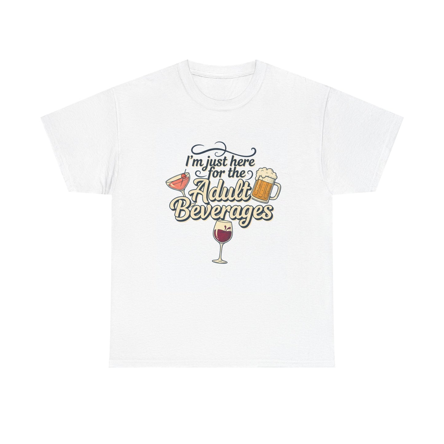 T-Shirt — "I'm Just Here for the Adult Beverages" Funny Wine & Beer Tee