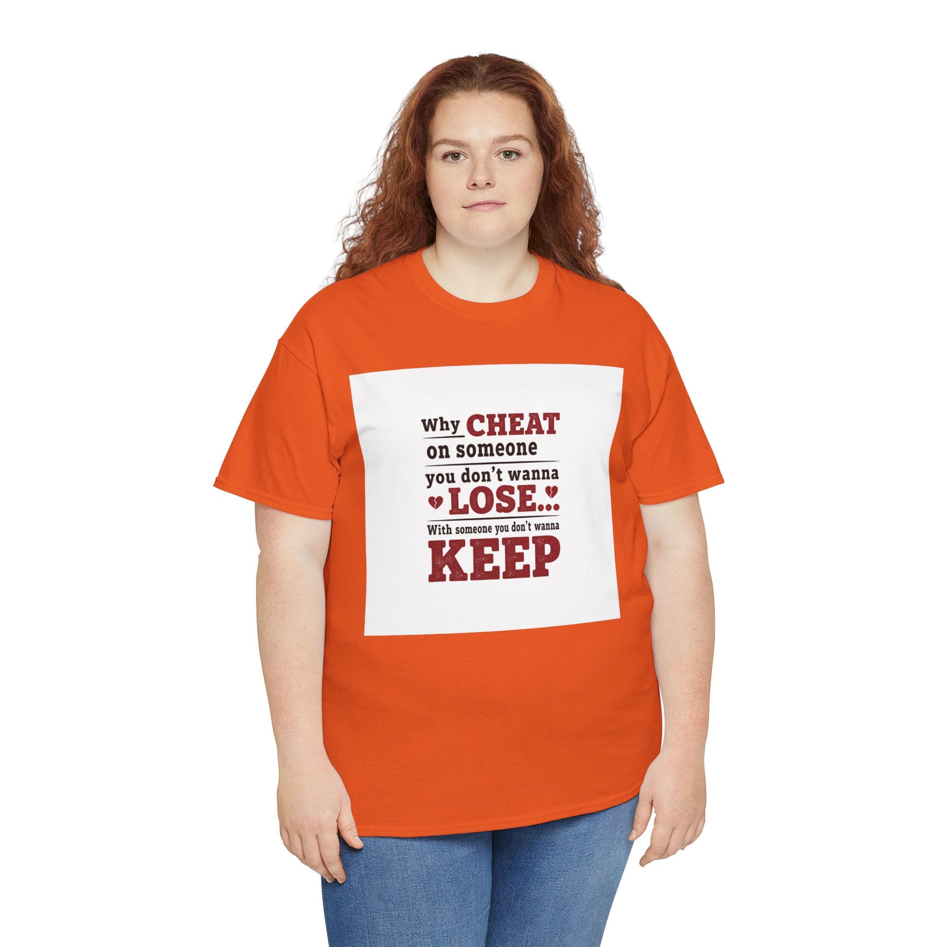 T-Shirt — "Why Cheat on Someone You Don’t Wanna Lose" Relationship Quote Tee Printify