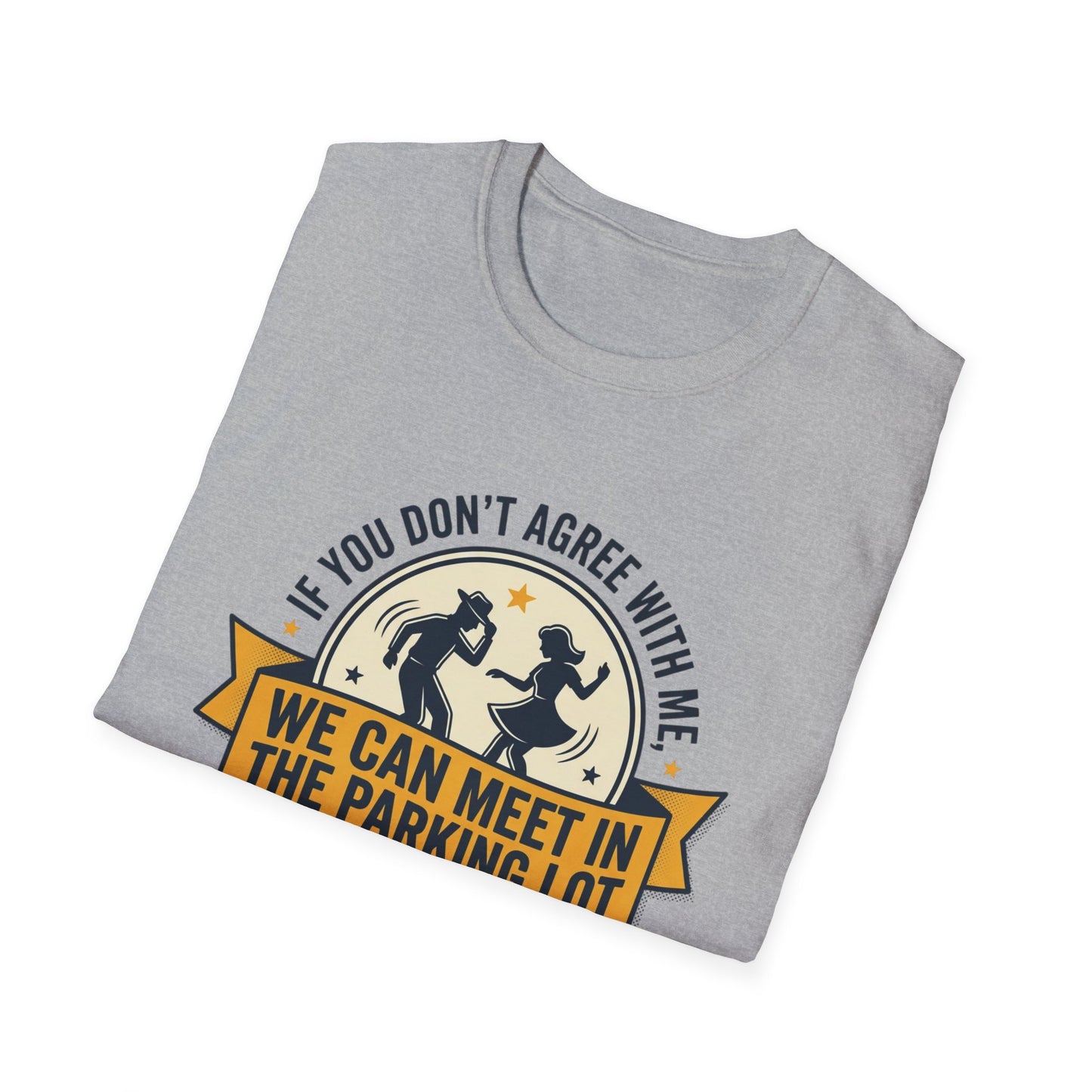 "If You Don’t Agree With Me, We Can Meet in the Parking Lot and Dance" Retro Dancing Graphic Tee