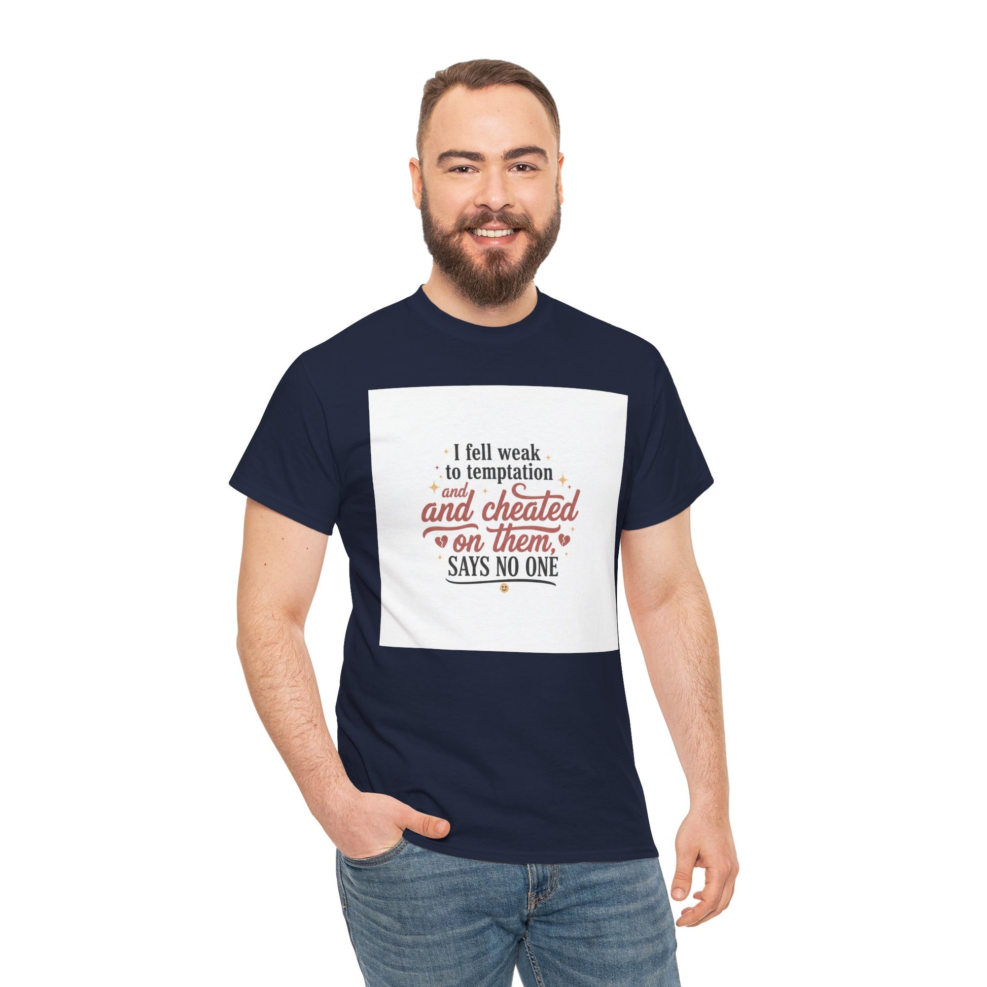 Funny Relationship Quote T-Shirt — “I fell weak to temptation and cheated on them” Graphic Tee Printify