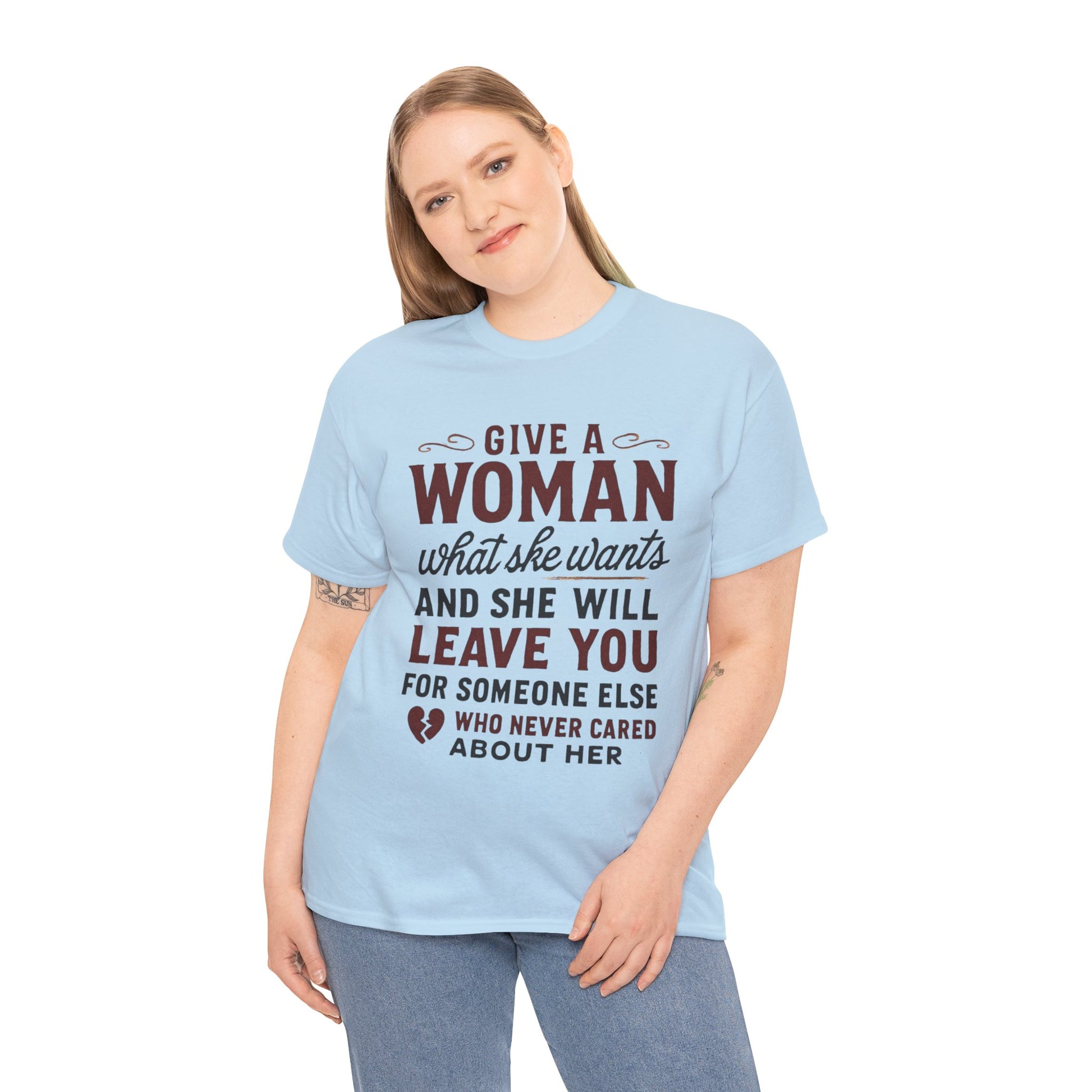 T-Shirt — "Give a Woman What She Wants" Funny Relationship Quote Tee Printify