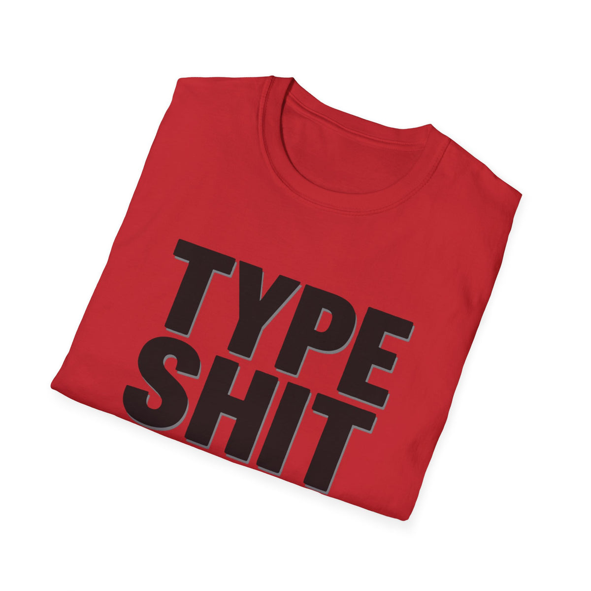 Type Shit Graphic T‑Shirt — Funny Bold Text Tee for Typographers & Designers