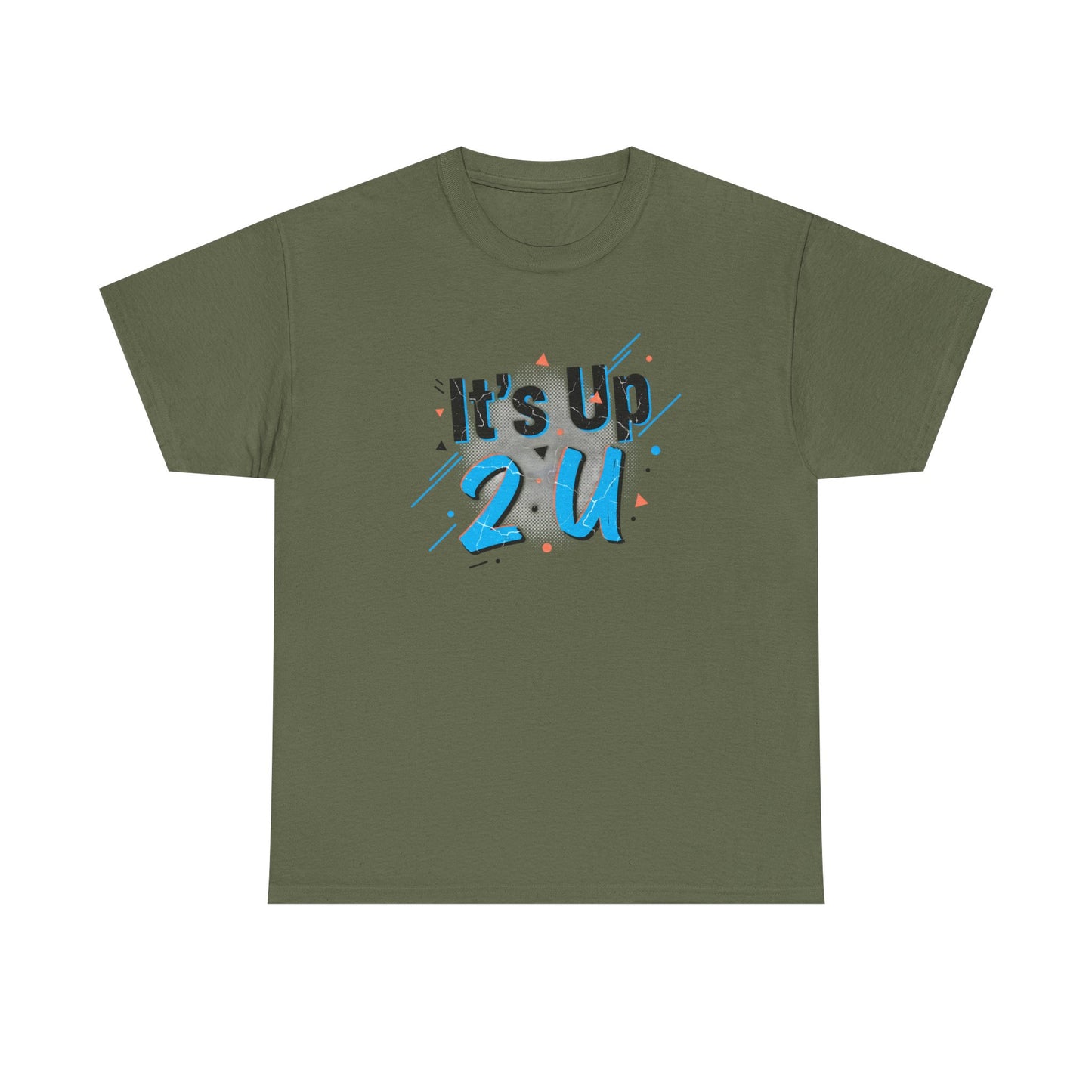 It's Up 2 U T-Shirt — Motivational Graphic Tee Printify