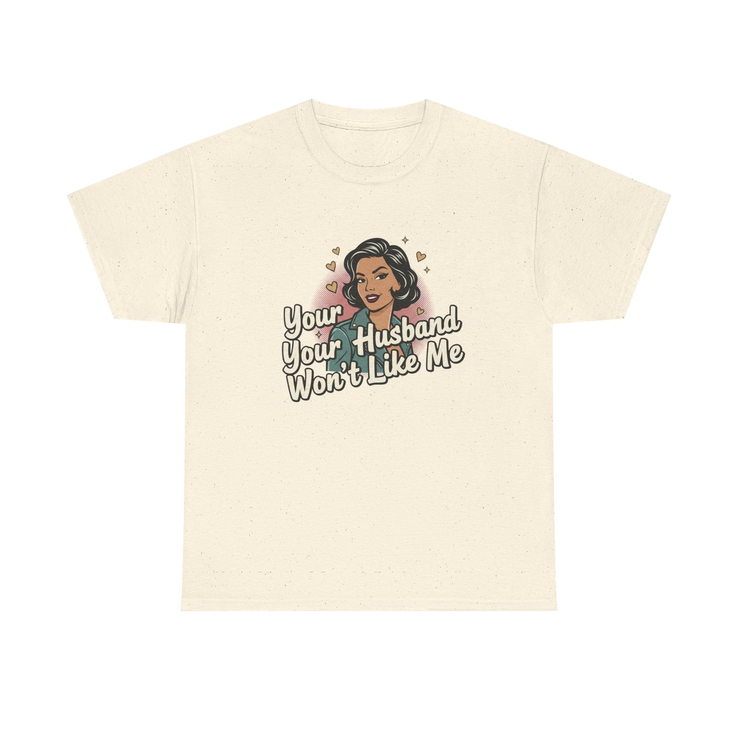 Graphic Tee — Retro Pinup "Your Husband Won't Like Me" Statement Shirt Printify