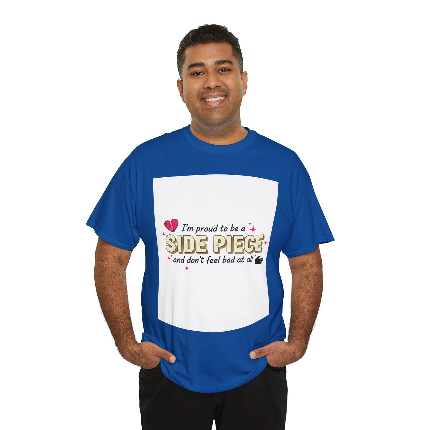 Side Piece Funny Graphic Tee — "I’m Proud to Be a Side Piece and Don’t Feel Bad at All" Printify
