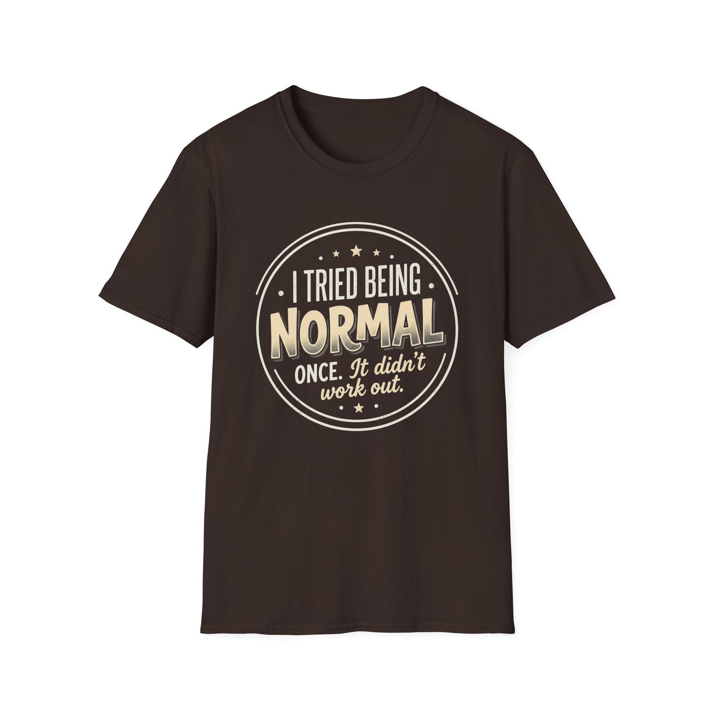 I Tried Being Normal T‑Shirt — Funny Vintage Novelty Tee